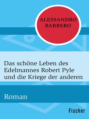 cover image of Das schöne Leben des Edelmannes Robert Pyle und die Kriege der anderen
